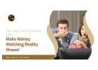 Turn Your Couch Time into Cash: Make Money Watching Reality Shows! Turn Your Couch Time into Cash: Make Money Watching Reality Shows!